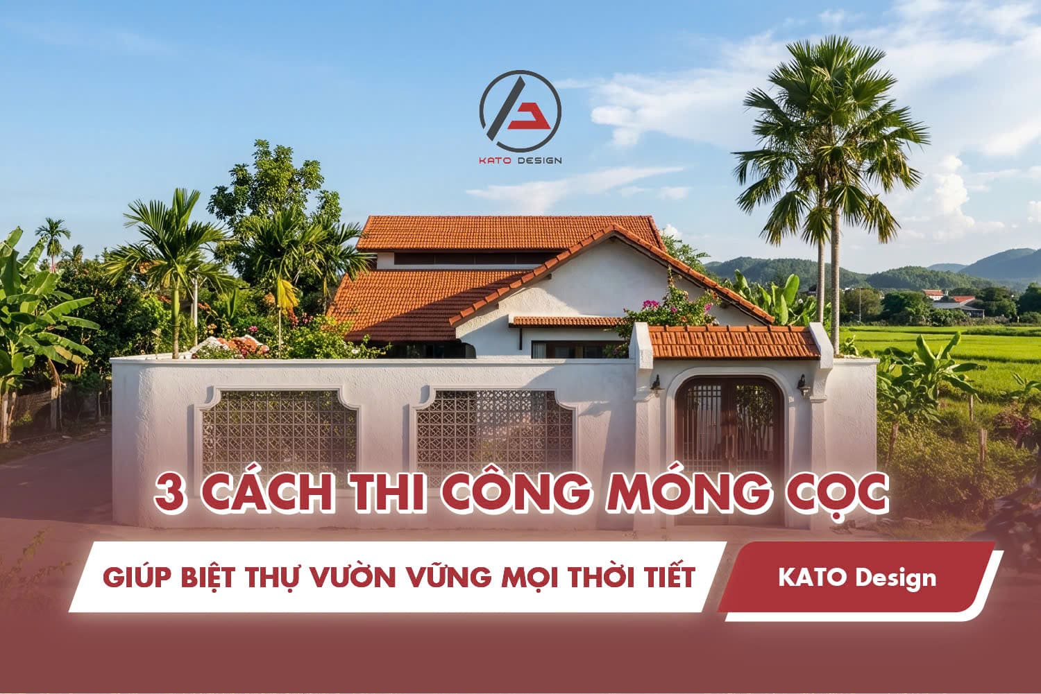 3 cách thi công móng cọc để biệt thự vườn vững mọi thời tiết