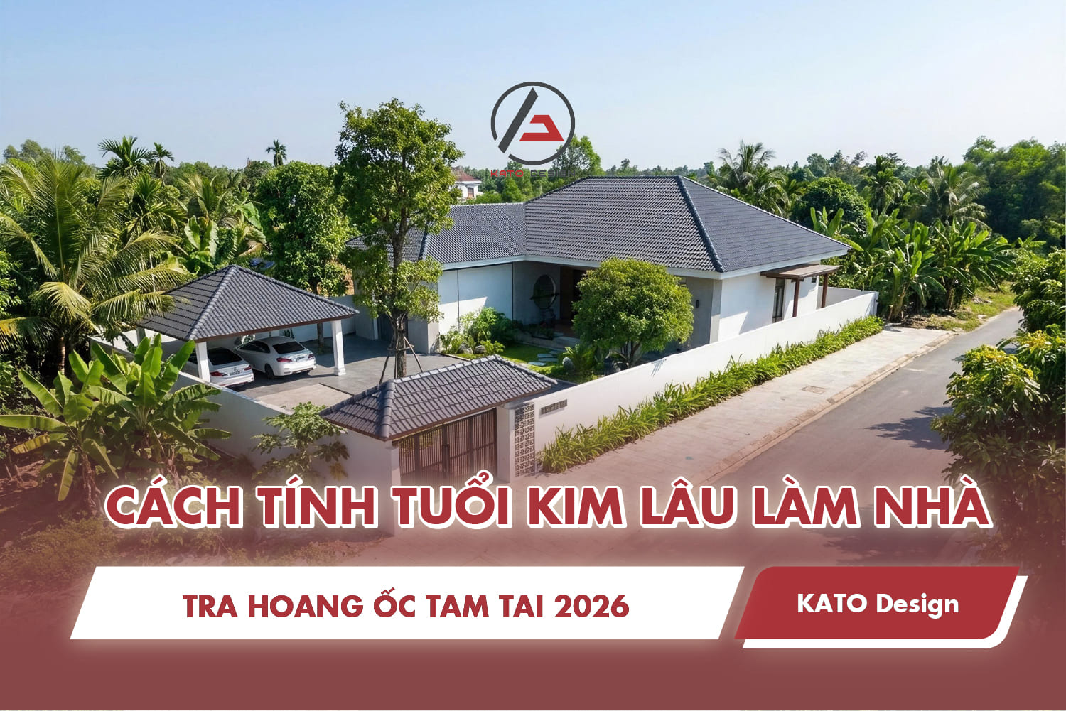 Cách tính tuổi Kim Lâu làm nhà và tra Hoang Ốc Tam Tai 2026