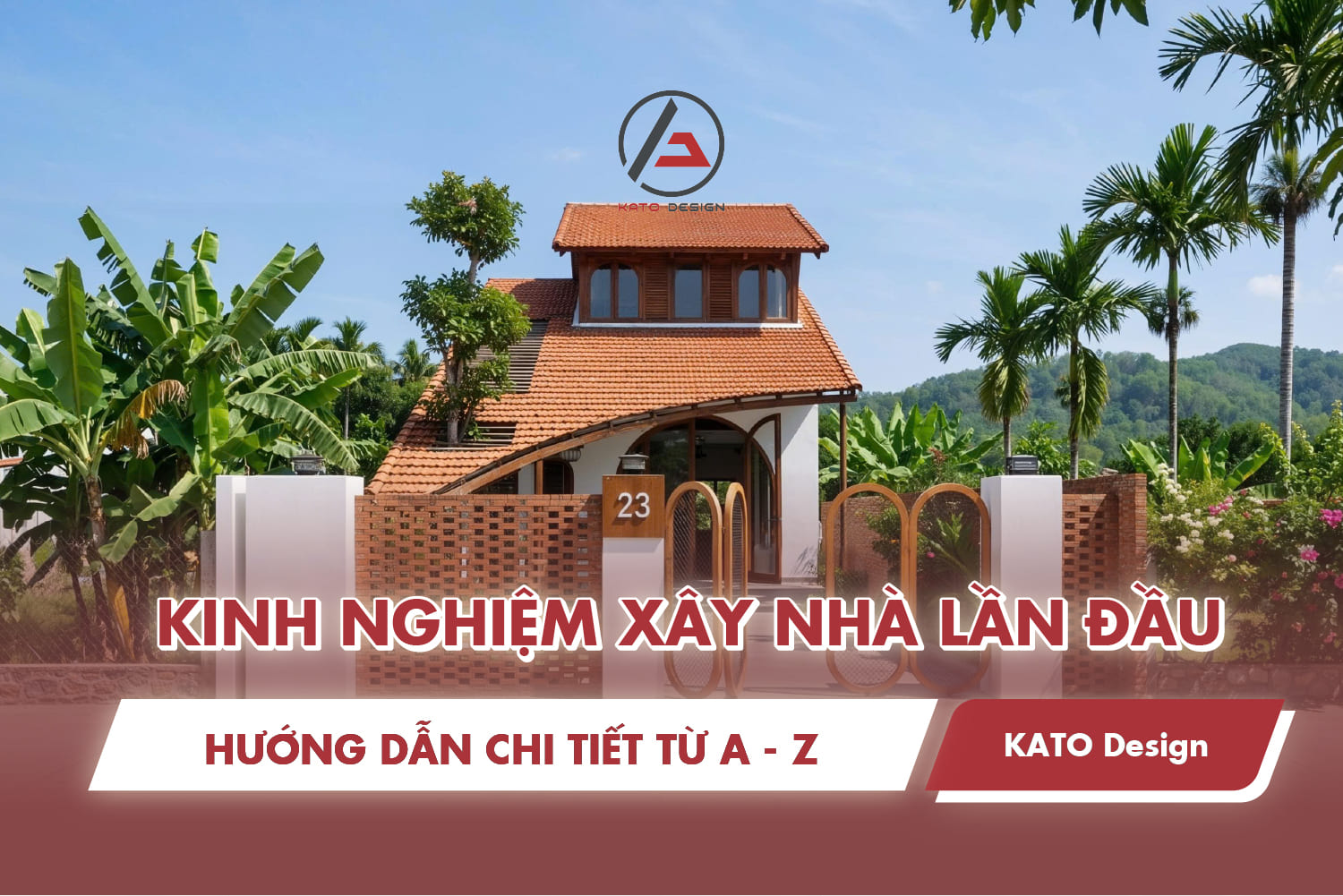 Kinh nghiệm xây nhà lần đầu - Hướng dẫn chi tiết từ A đến Z