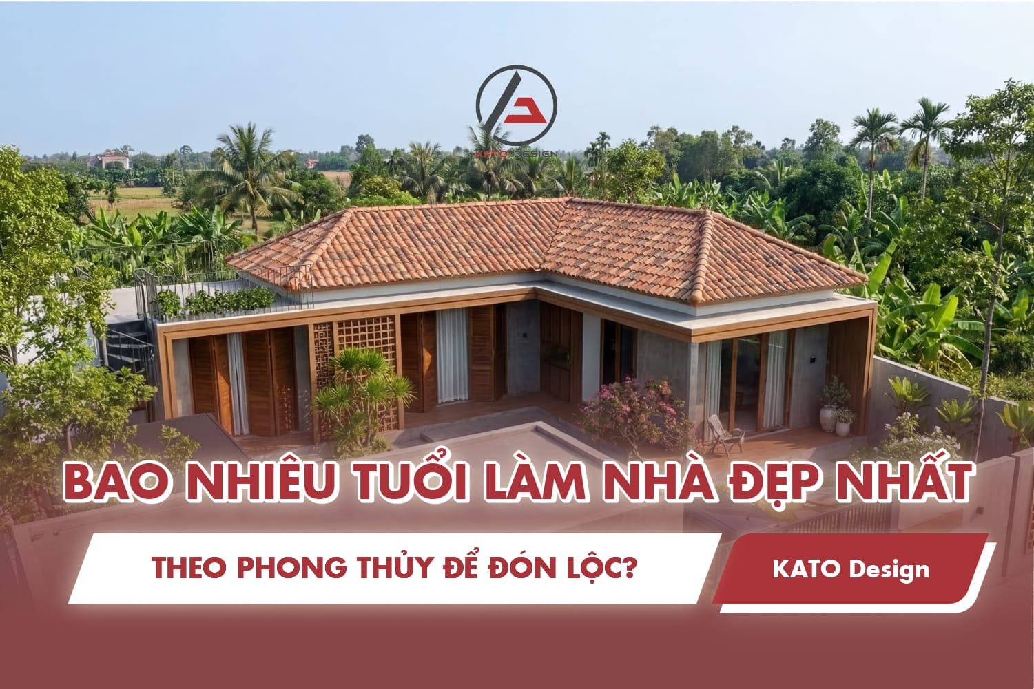 Bao nhiêu tuổi làm nhà đẹp nhất theo phong thủy để đón lộc?