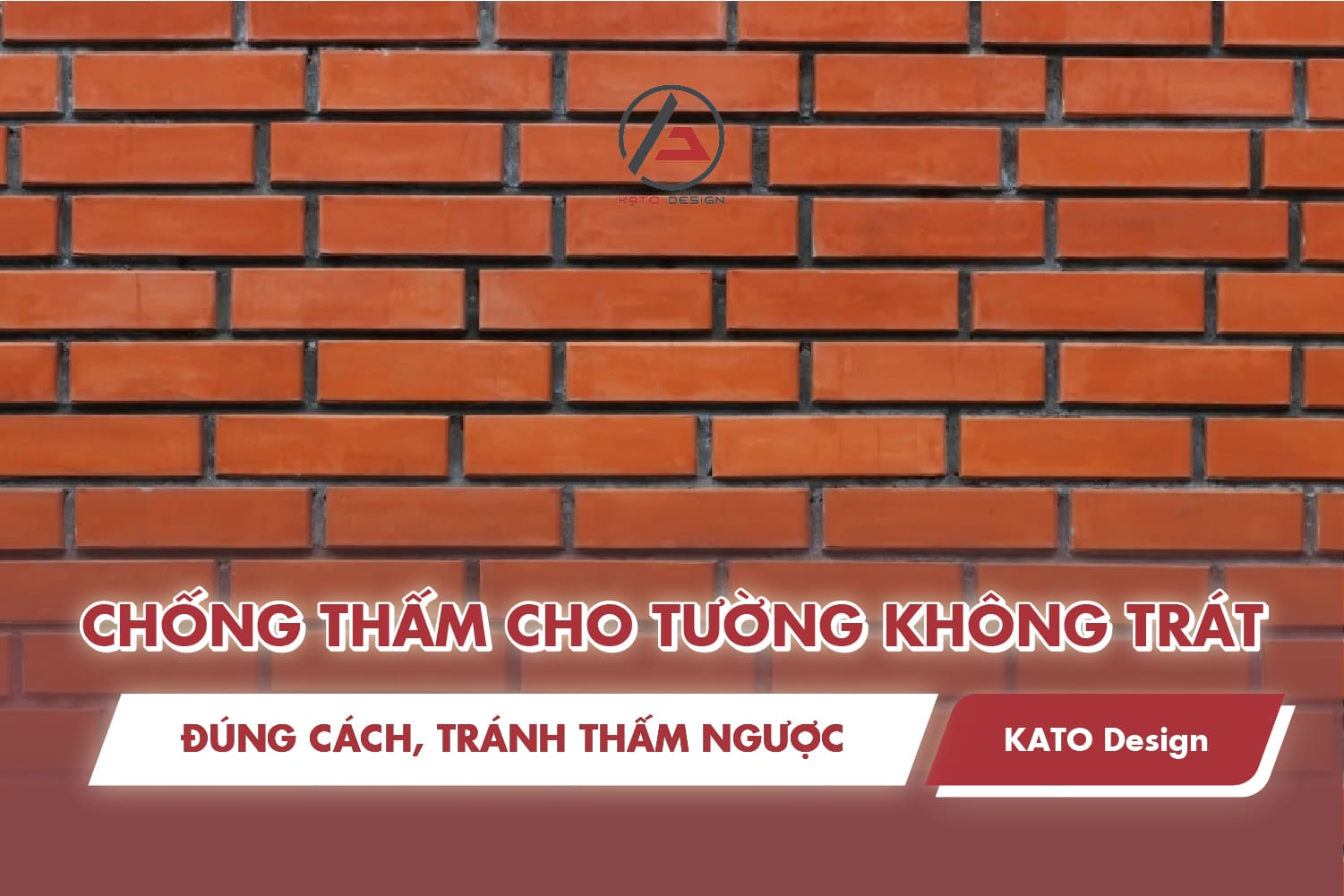 Chống thấm cho tường không trát đúng cách, tránh thấm ngược