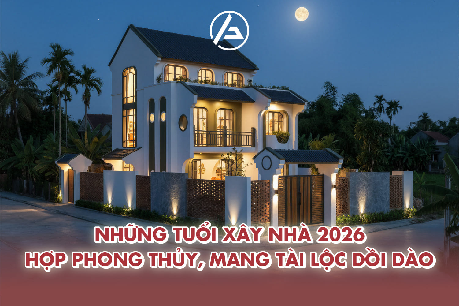 Năm 2026 được xem là thời điểm có nhiều tuổi xây nhà hợp phong thủy, dễ gặp thuận lợi
