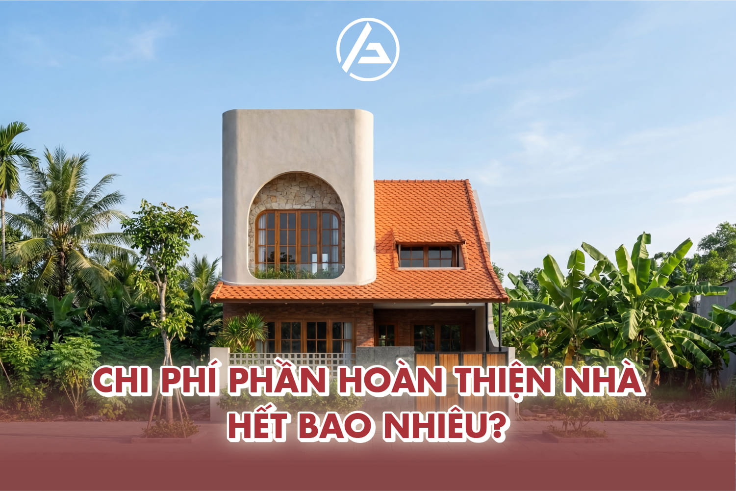Chi phí mà gia chủ cần chuẩn bị cho phần hoàn thiện nhà 