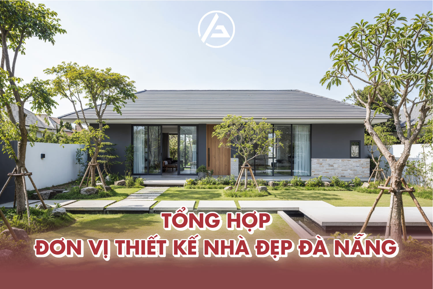 Tổng hợp các công ty thiết kế nhà đẹp Đà Nẵng chuyên nghiệp Tổng hợp các công ty thiết kế nhà đẹp Đà Nẵng chuyên nghiệp