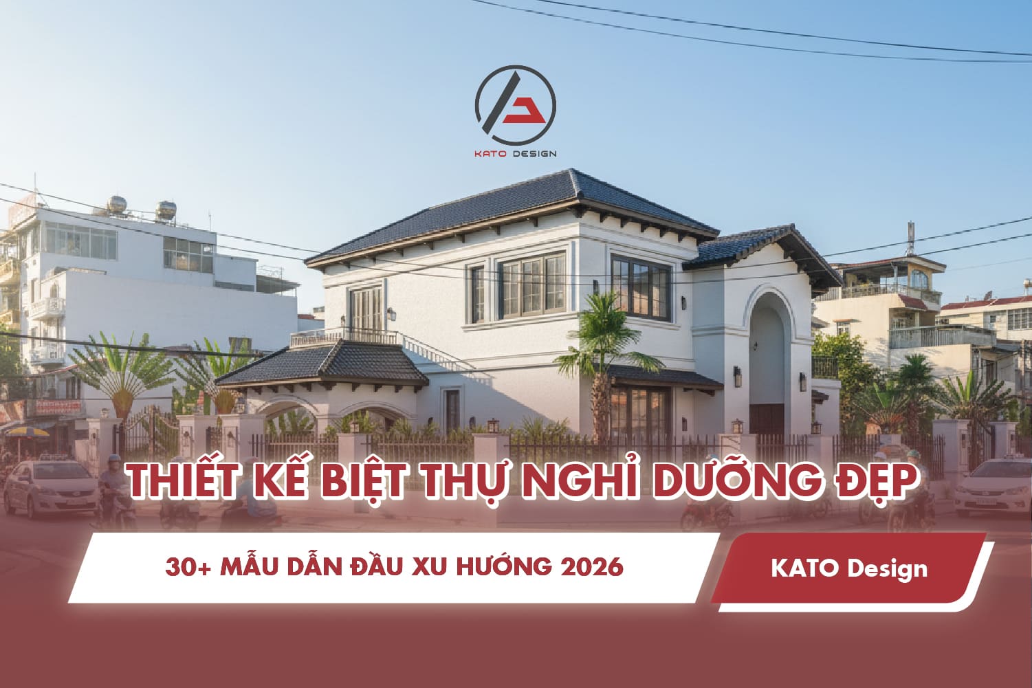 Tổng hợp 30+ mẫu thiết kế biệt thự nghỉ dưỡng đẹp thời thượng 2026