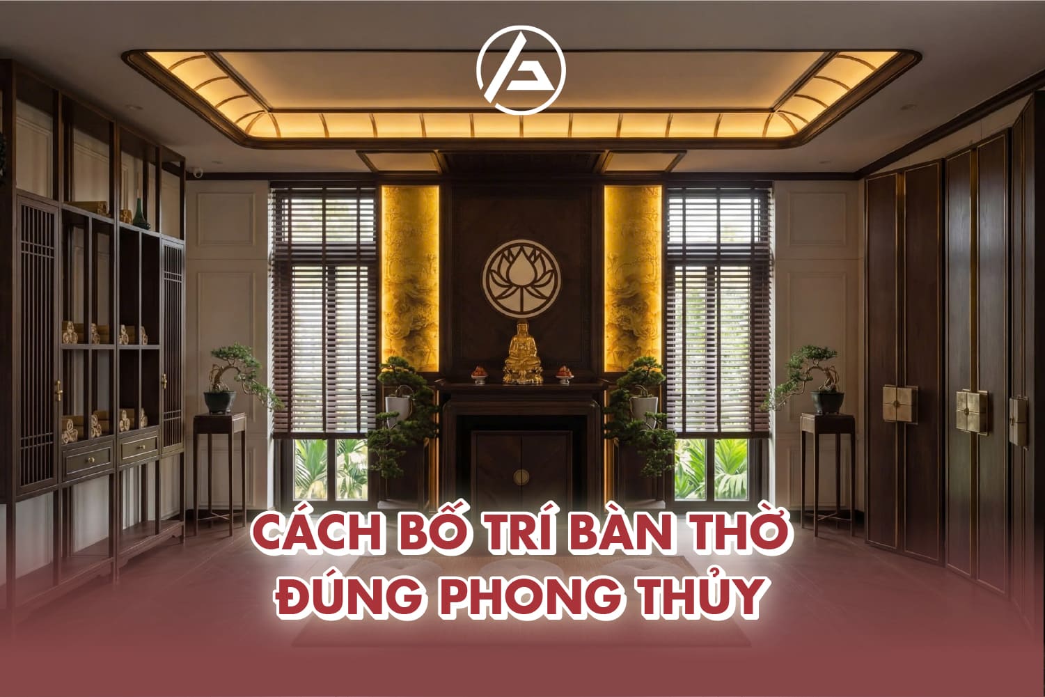 Bàn thờ nên đặt nơi trang nghiêm, sạch sẽ, thoáng và yên tĩnh Bàn thờ nên đặt nơi trang nghiêm, sạch sẽ, thoáng và yên tĩnh