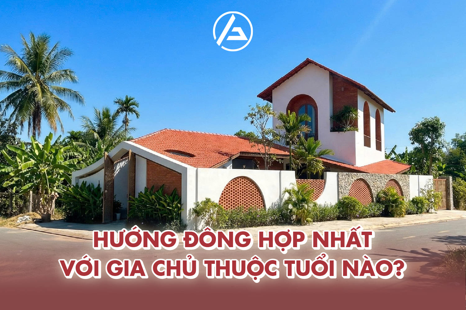 Tìm hiểu nhà hướng Đông hợp với tuổi nào Tìm hiểu nhà hướng Đông hợp với tuổi nào