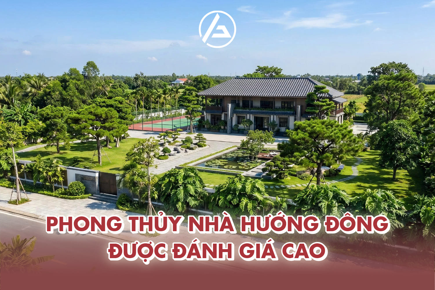 Phong thủy nhà hướng Đông mang lại lợi ích gì cho gia chủ Phong thủy nhà hướng Đông mang lại lợi ích gì cho gia chủ