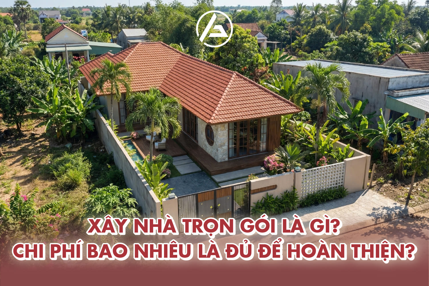 Tìm hiểu xây nhà trọn gói giúp gia chủ chuẩn bị ngân sách 