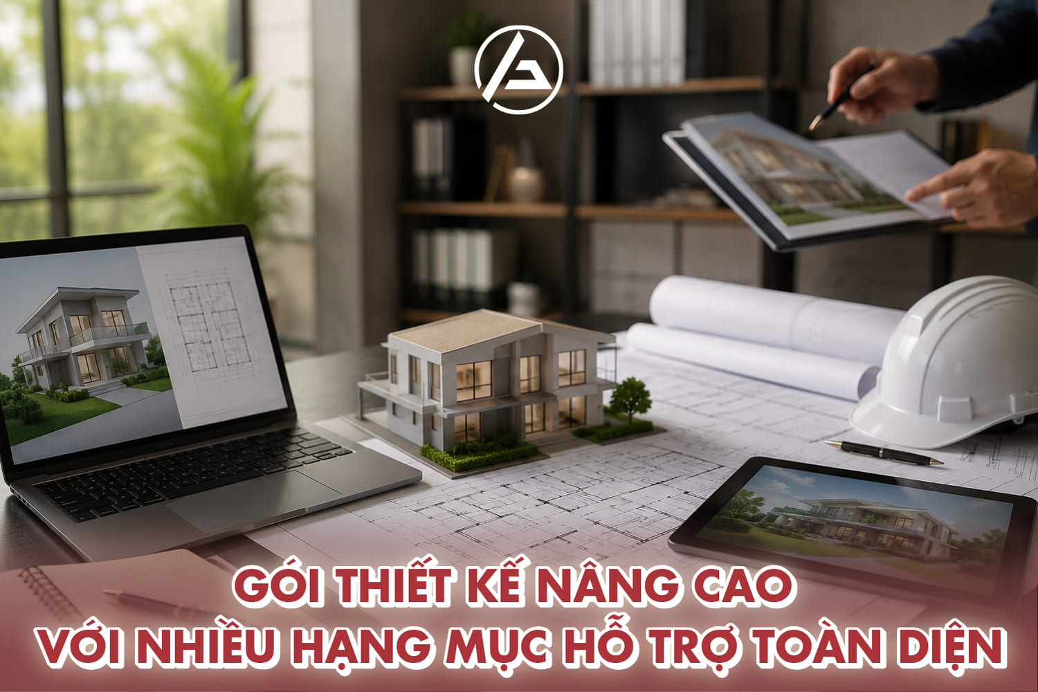 Gói thiết kế nâng cao với nhiều hạng mục hỗ trợ toàn diện
