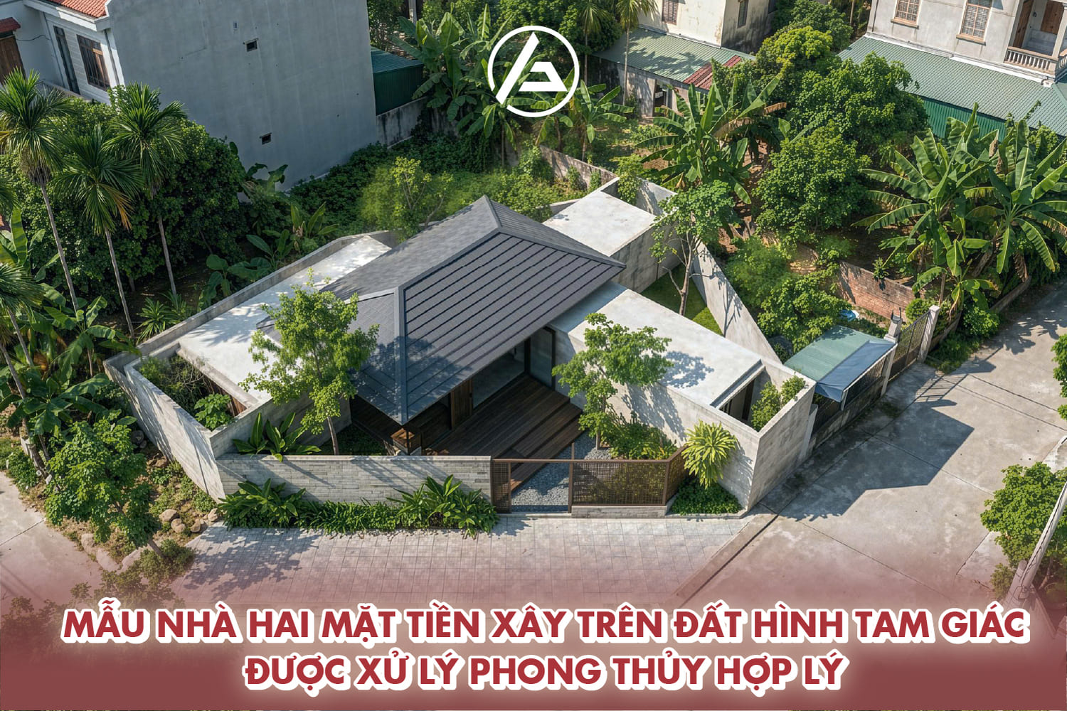 Mẫu nhà hai mặt tiền xây trên đất hình tam giác được xử lý phong thủy hợp lý 