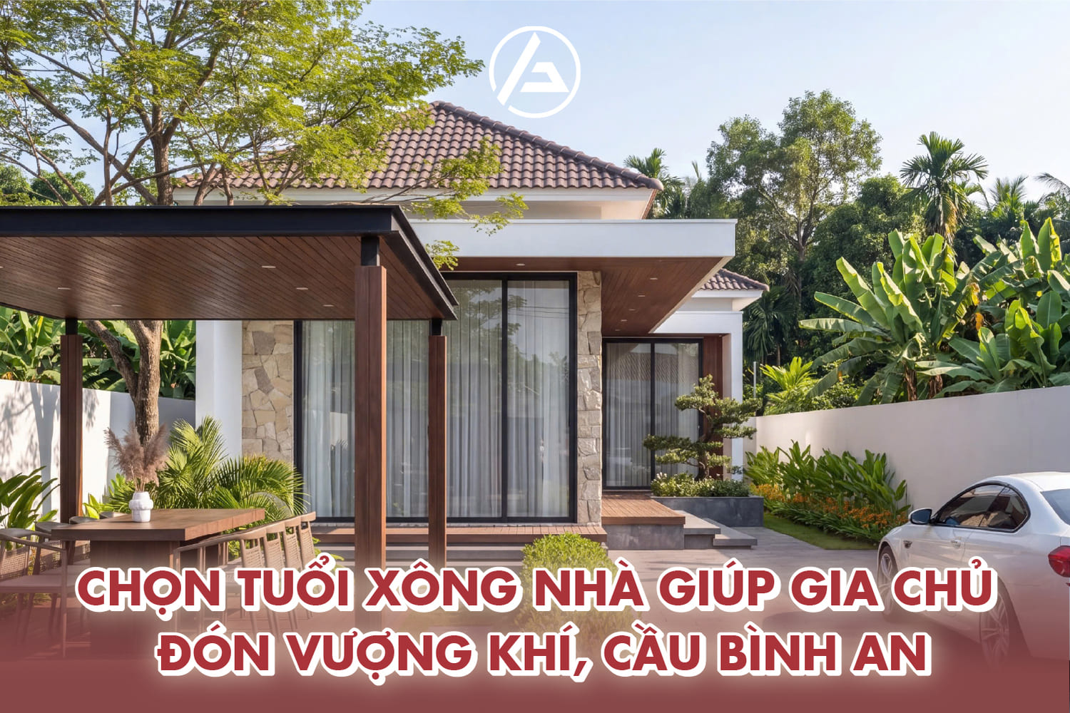 Chọn tuổi xông nhà 2027 giúp gia chủ đón vượng khí, cầu bình an 